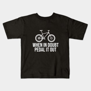 When in boubt pedal it out Kids T-Shirt